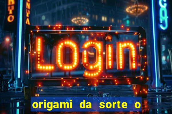 origami da sorte o que escrever